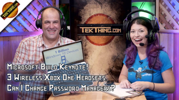 TekThing - S01E17 - TekThing 17: Microsoft Build Keynote! 3 Wireless Xbox One Headsets, Can I Change Password Managers?