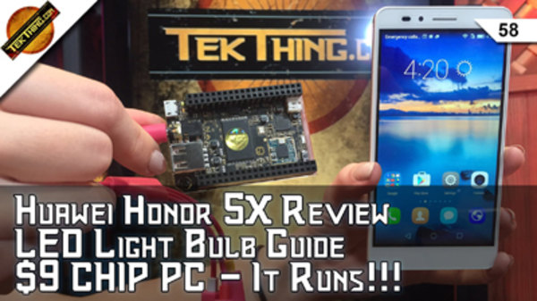 TekThing - S01E58 - $200 Huawei Honor 5X Review, $9 C.H.I.P PC, LED Bulbs, HWMonitor CPU Temps, 7Zip Encryption, Ozzy.