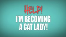 Animal Planet Documentaries - Episode 7 - Help! I'm Becoming a Cat Lady!