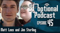 The Co-Optional Podcast - Episode 45 - The Co-Optional Podcast Ep. 45 ft. Jim Sterling and Matt Lees