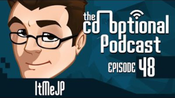 The Co-Optional Podcast - S02E48 - The Co-Optional Podcast Ep. 48 ft. ItMeJP