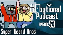 The Co-Optional Podcast - Episode 53 - The Co-Optional Podcast Ep. 53 ft. Super Beard Bros