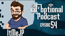 The Co-Optional Podcast - Episode 54 - The Co-Optional Podcast Ep. 54 ft. ItMeJP