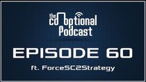 The Co-Optional Podcast - Episode 60 - The Co-Optional Podcast Ep. 60 ft. ForceSC2Strategy