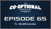 The Co-Optional Podcast - Episode 65 - The Co-Optional Podcast Ep. 65 ft. WoWCrendor