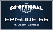 The Co-Optional Podcast - Episode 66 - The Co-Optional Podcast Ep. 66 ft. Jason Schreier