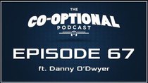 The Co-Optional Podcast - Episode 67 - The Co-Optional Podcast Ep. 67 ft. Danny O'Dwyer