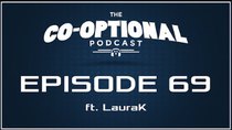 The Co-Optional Podcast - Episode 69 - The Co-Optional Podcast Ep. 69 ft. LauraK