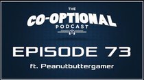 The Co-Optional Podcast - Episode 73 - The Co-Optional Podcast Ep. 73 ft. Peanutbuttergamer