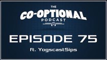 The Co-Optional Podcast - Episode 75 - The Co-Optional Podcast Ep. 75 ft. Sips