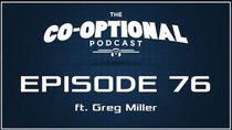 The Co-Optional Podcast - Episode 76 - The Co-Optional Podcast Ep. 76 ft. Greg Miller