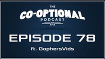 The Co-Optional Podcast - Episode 78 - The Co-Optional Podcast Ep. 78 ft. GophersVids