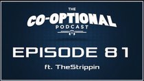 The Co-Optional Podcast - Episode 81 - The Co-Optional Podcast Ep. 81 ft. TheStrippin