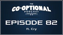 The Co-Optional Podcast - Episode 82 - The Co-Optional Podcast Ep. 82 ft. Cry