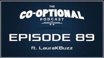 The Co-Optional Podcast - Episode 89 - The Co-Optional Podcast Ep. 89 ft. LauraKBuzz