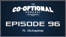 The Co-Optional Podcast - Episode 96 - The Co-Optional Podcast Ep. 96 ft. Octopimp