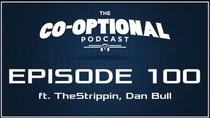 The Co-Optional Podcast - Episode 100 - The Co-Optional Podcast Ep. 100 ft. Strippin & Dan Bull