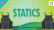 Crash Course Physics - Episode 13 - Statics
