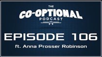 The Co-Optional Podcast - Episode 106 - The Co-Optional Podcast Ep. 106 ft. Anna Prosser Robinson