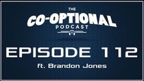 The Co-Optional Podcast - Episode 112 - The Co-Optional Podcast Ep. 112 ft. Brandon Jones