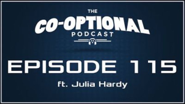 The Co-Optional Podcast - S02E115 - The Co-Optional Podcast Ep. 115 ft. Julia Hardy