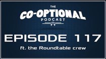 The Co-Optional Podcast - Episode 117 - The Co-Optional Podcast Ep. 117 ft. the Roundtable podcast crew