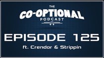 The Co-Optional Podcast - Episode 125 - The Co-Optional Podcast Ep. 125 ft. Crendor & Strippin