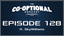 The Co-Optional Podcast - Episode 128 - The Co-Optional Podcast Ep. 128 ft. SkyWilliams