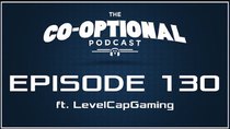 The Co-Optional Podcast - Episode 130 - The Co-Optional Podcast Ep. 130 ft. LevelCapGaming