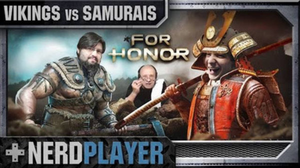 NerdPlayer - S2016E28 - For Honor - Vikings vs. Samurais