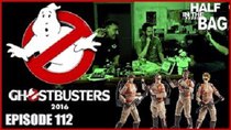 Half in the Bag - Episode 12 - Ghostbusters (2016)