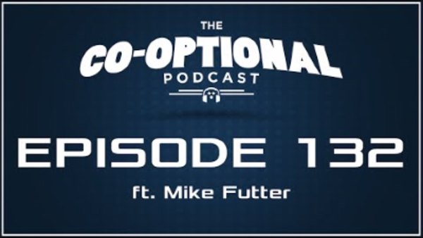 The Co-Optional Podcast - S02E132 - The Co-Optional Podcast Ep. 132 ft. Mike Futter