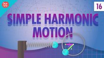 Crash Course Physics - Episode 16 - Simple Harmonic Motion