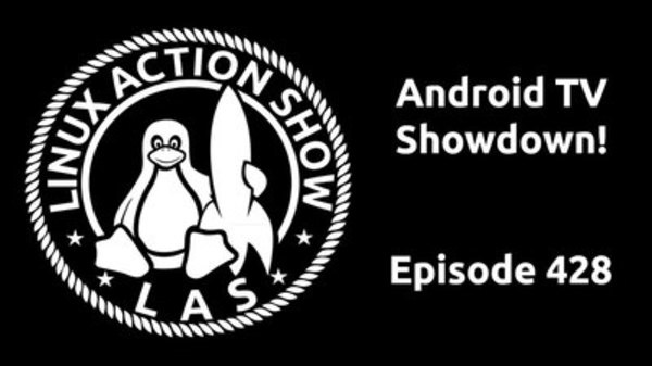 The Linux Action Show! - S2016E428 - Android TV Showdown!