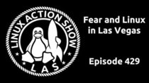 The Linux Action Show! - Episode 429 - Fear and Linux in Las Vegas