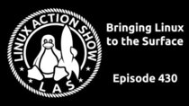 The Linux Action Show! - Episode 430 - Bringing Linux to the Surface