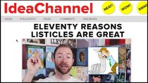 PBS Idea Channel - Episode 58 - Eleventy Reasons Listicles Are Great