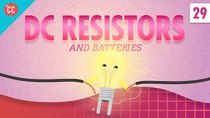 Crash Course Physics - Episode 29 - DC Resistors & Batteries