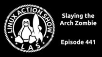 The Linux Action Show! - Episode 441 - Slaying the Arch Zombie