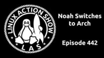 The Linux Action Show! - Episode 442 - Noah Switches to Arch