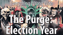 CinemaSins - Episode 86 - Everything Wrong With The Purge: Election Year