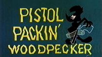 The Woody Woodpecker Show - Episode 2 - Pistol Packin' Woodpecker