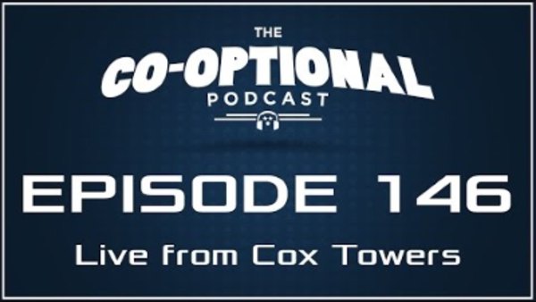 The Co-Optional Podcast - S02E146 - The Co-Optional Podcast Ep. 146 Live from Cox Towers
