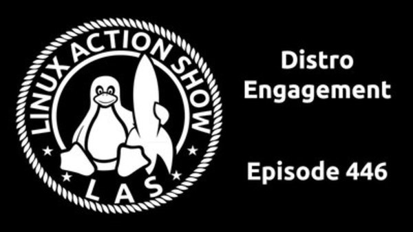 The Linux Action Show! - S2016E446 - Distro Engagement