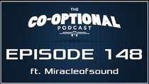 The Co-Optional Podcast - Episode 148 - The Co-Optional Podcast Ep. 148 ft. Miracleofsound