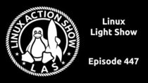 The Linux Action Show! - Episode 447 - Linux Light Show