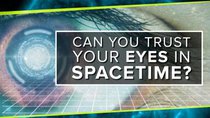 PBS Space Time - Episode 25 - Can You Trust Your Eyes in Spacetime?