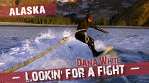 Dana White: Lookin' for a Fight - Episode 2 - Alaska