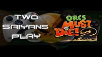 Team Four Star Gaming - Episode 1 - Two Saiyans Play: Orcs Must Die 2