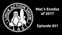 The Linux Action Show! - Episode 451 - Mac’s Exodus of 2017